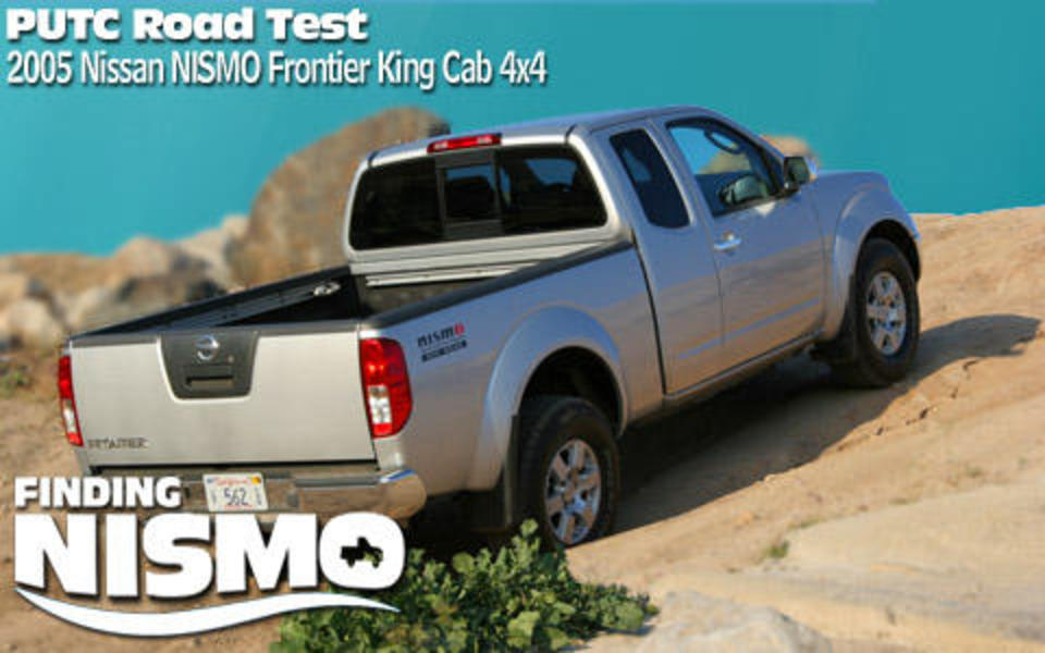 Road Test: 2005 Nissan NISMO Frontier 4x4 King Cab