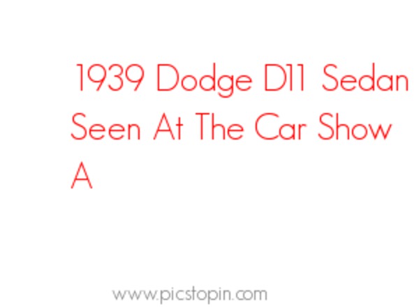 1939 Dodge D11 Sedan Seen At The Car Show A